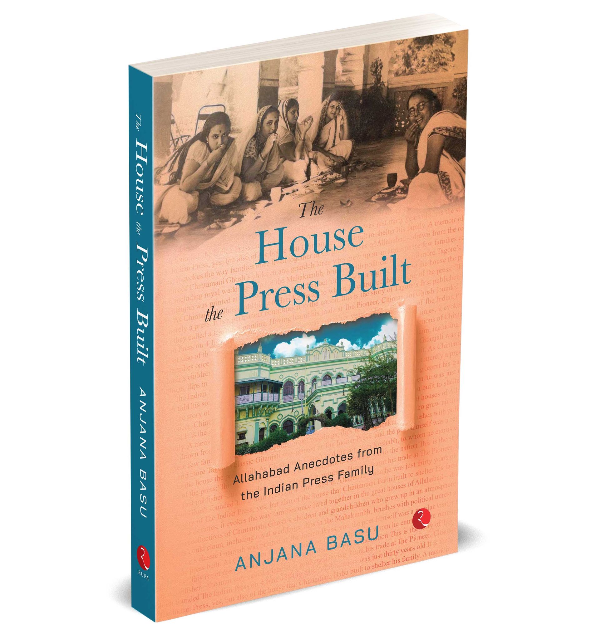 THE HOUSE THE PRESS BUILT Allahabad Anecdotes from the Indian Press Family
