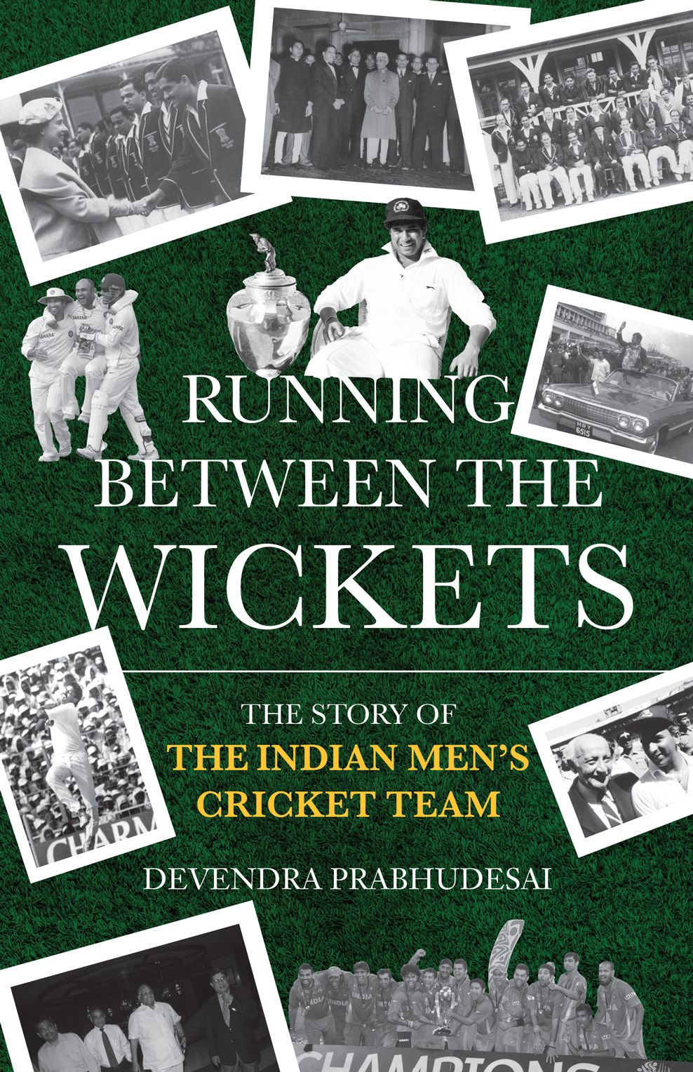 Running Between the Wickets: The Story of the Indian Men’s Cricket Team
