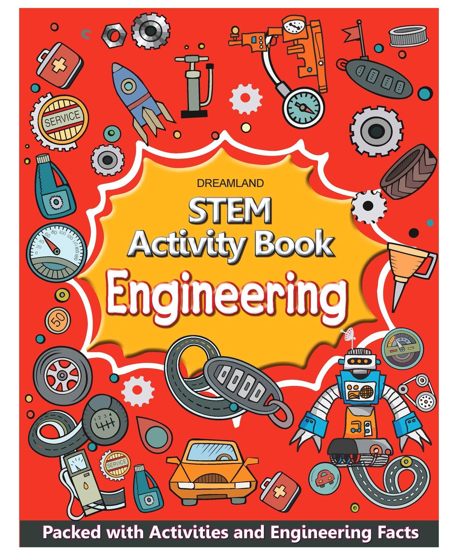 Engineering - STEM Activity Book for Children Age 6-12 years - Packed with Activities and Engineering Facts| STEM Explorers Starters for Kids, 64 Pages [Paperback] Dreamland Publications [Paperback] Dreamland Publications